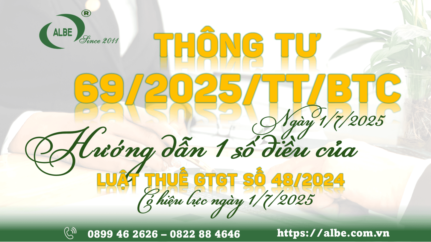 THÔNG TƯ 69/2025/TT/BTC Ngày 1/7/2025 Hướng dẫn 1 số điều của LUẬT THUẾ GTGT Có hiệu lực ngày 1/7/2025